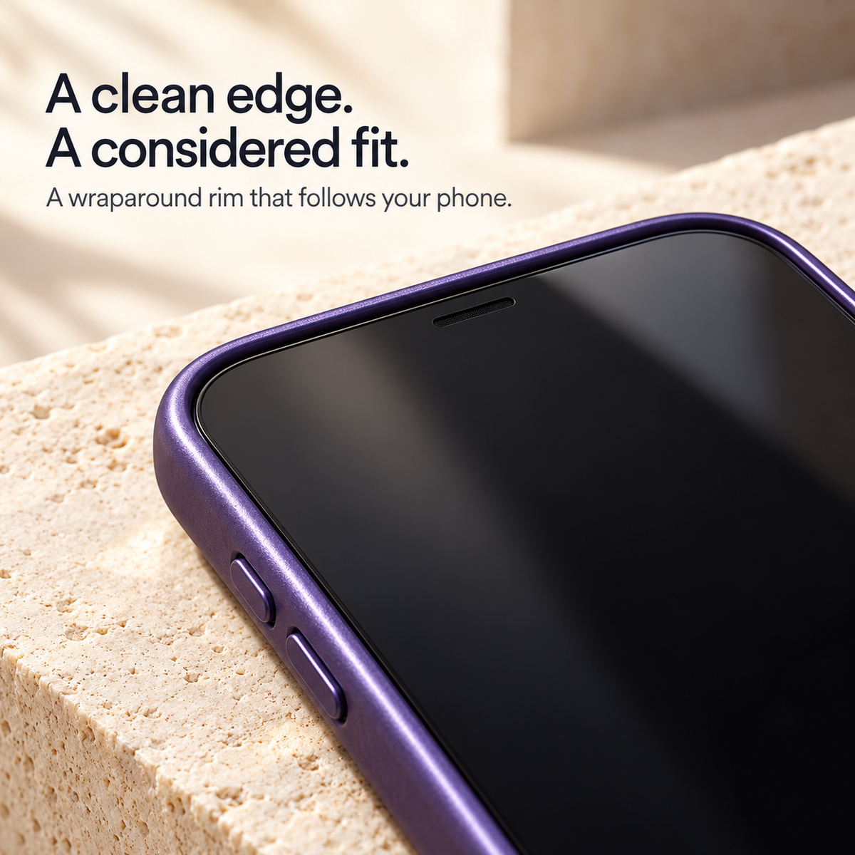 A clean edge, a considered fit — wraparound rim that follows your phone